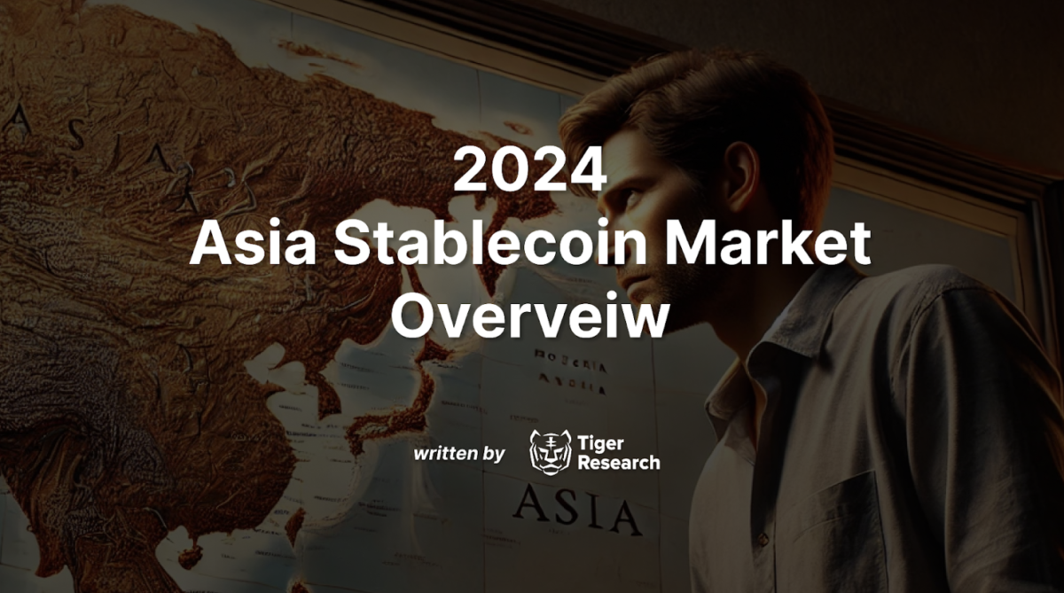  2024 Trends in Asian Local Currency Stablecoins – Tiger Research