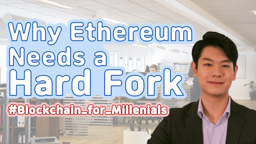 Why Ethereum Needs a Hard Forkㅣblockchain for millenials